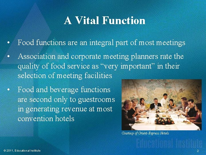 A Vital Function • Food functions are an integral part of most meetings •