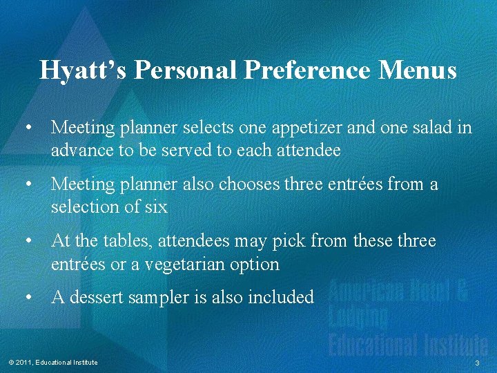 Hyatt’s Personal Preference Menus • Meeting planner selects one appetizer and one salad in