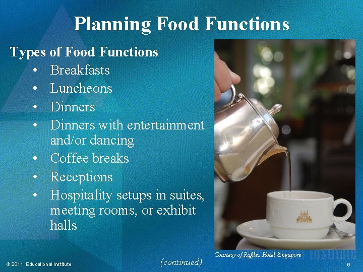 Planning Food Functions Types of Food Functions • Breakfasts • Luncheons • Dinners with