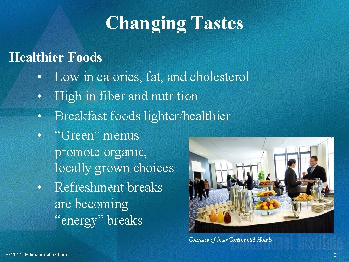 Changing Tastes Healthier Foods • Low in calories, fat, and cholesterol • High in