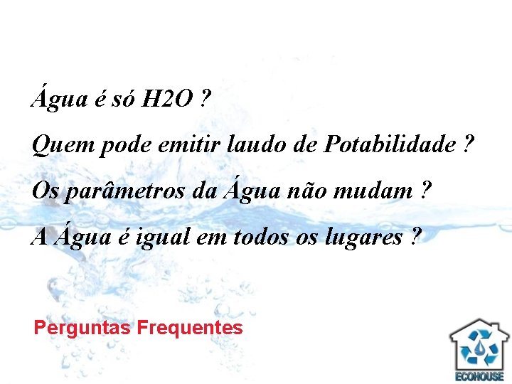 Água é só H 2 O ? Quem pode emitir laudo de Potabilidade ?