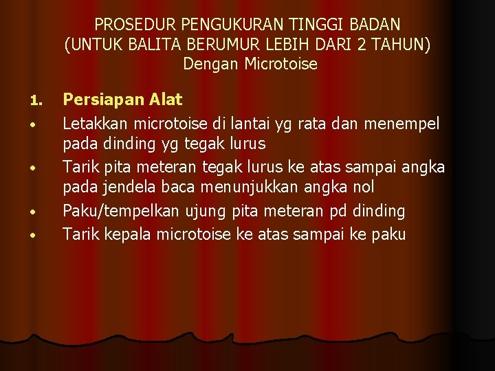 PROSEDUR PENGUKURAN TINGGI BADAN (UNTUK BALITA BERUMUR LEBIH DARI 2 TAHUN) Dengan Microtoise 1.