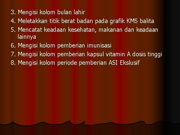 3. Mengisi kolom bulan lahir 4. Meletakkan titik berat badan pada grafik KMS balita