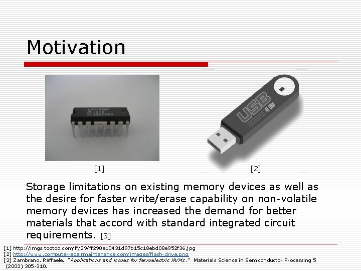 Motivation [1] [2] Storage limitations on existing memory devices as well as the desire