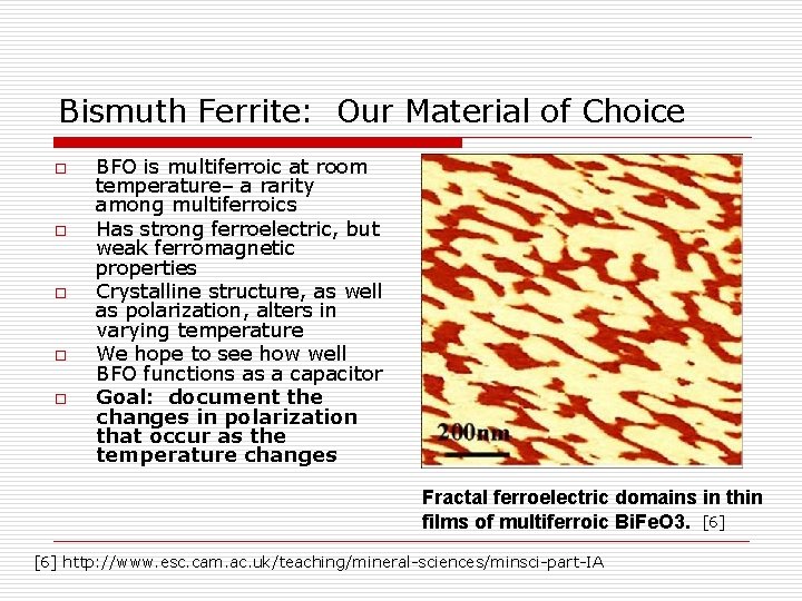 Bismuth Ferrite: Our Material of Choice o o o BFO is multiferroic at room