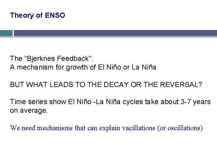 Theory of ENSO The “Bjerknes Feedback”: A mechanism for growth of El Niño or