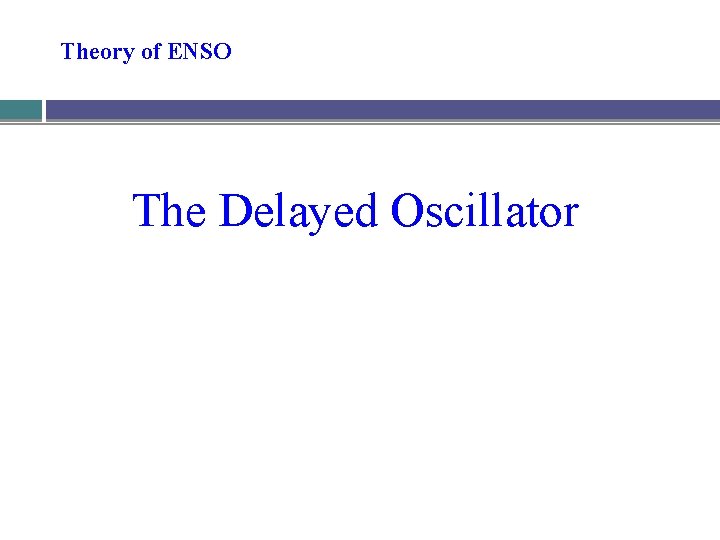 Theory of ENSO The Delayed Oscillator 