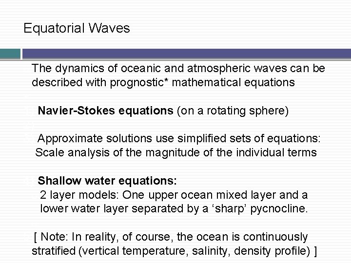 Equatorial Waves � The dynamics of oceanic and atmospheric waves can be described with