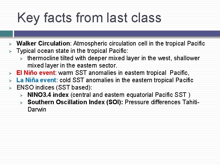 Key facts from last class Walker Circulation: Atmospheric circulation cell in the tropical Pacific