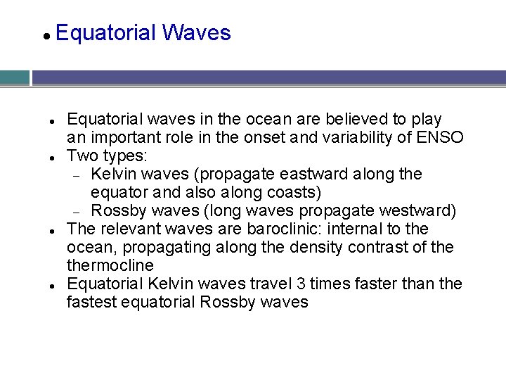  Equatorial Waves Equatorial waves in the ocean are believed to play an important