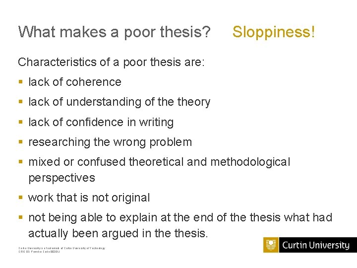 What makes a poor thesis? Sloppiness! Characteristics of a poor thesis are: § lack