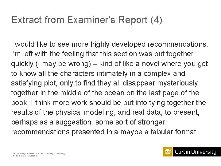 Extract from Examiner’s Report (4) I would like to see more highly developed recommendations.