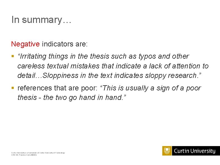 In summary… Negative indicators are: § “Irritating things in thesis such as typos and