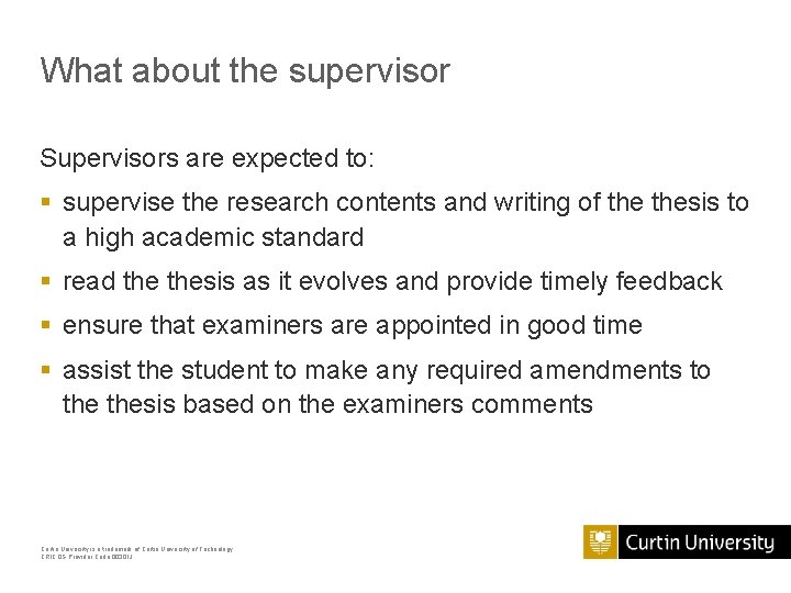 What about the supervisor Supervisors are expected to: § supervise the research contents and