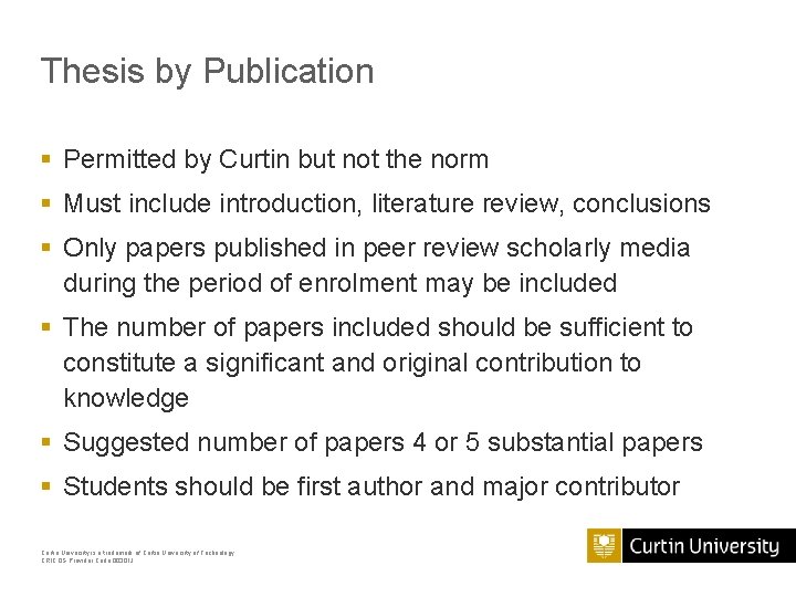 Thesis by Publication § Permitted by Curtin but not the norm § Must include