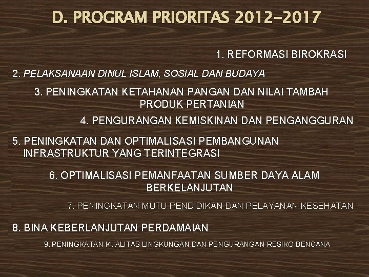 D. PROGRAM PRIORITAS 2012 -2017 1. REFORMASI BIROKRASI 2. PELAKSANAAN DINUL ISLAM, SOSIAL DAN