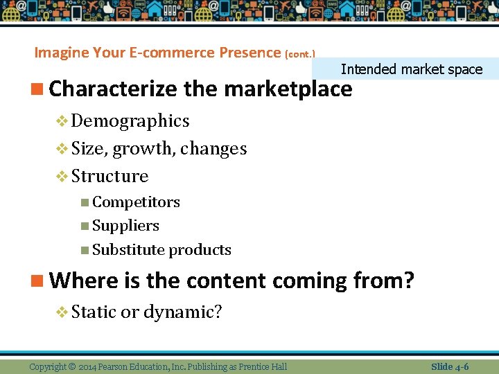 Imagine Your E-commerce Presence (cont. ) Intended market space n Characterize the marketplace v