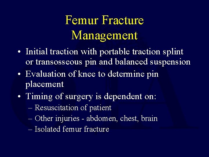 Femur Fracture Management • Initial traction with portable traction splint or transosseous pin and