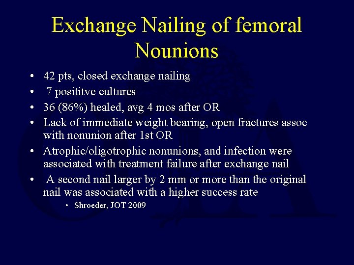 Exchange Nailing of femoral Nounions • • 42 pts, closed exchange nailing 7 posititve