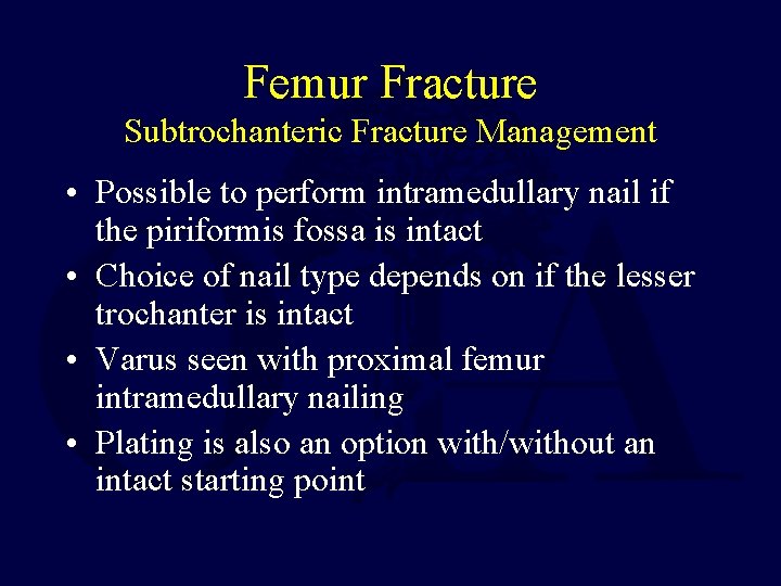 Femur Fracture Subtrochanteric Fracture Management • Possible to perform intramedullary nail if the piriformis