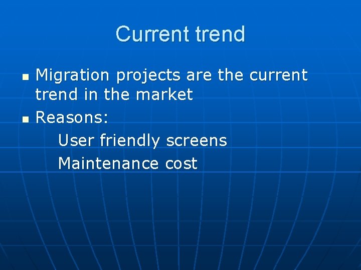 Current trend n n Migration projects are the current trend in the market Reasons: Current trend n n Migration projects are the current trend in the market Reasons:
