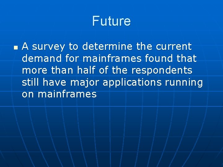 Future n A survey to determine the current demand for mainframes found that more Future n A survey to determine the current demand for mainframes found that more