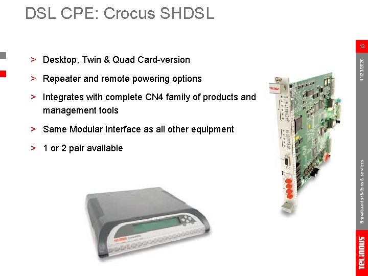 DSL CPE: Crocus SHDSL > Desktop, Twin & Quad Card-version > Repeater and remote