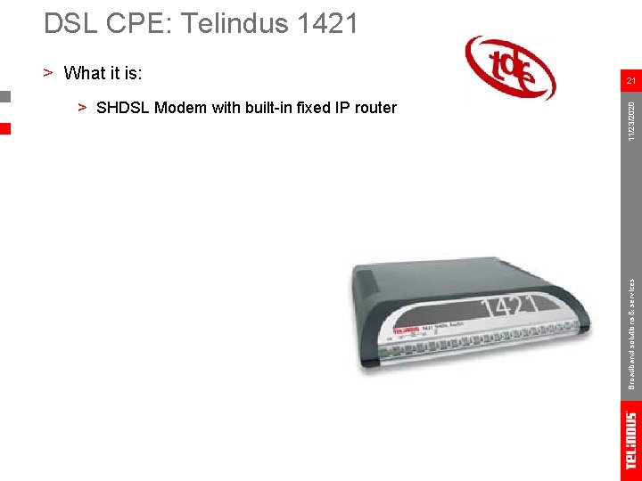 DSL CPE: Telindus 1421 11/23/2020 > SHDSL Modem with built-in fixed IP router 21