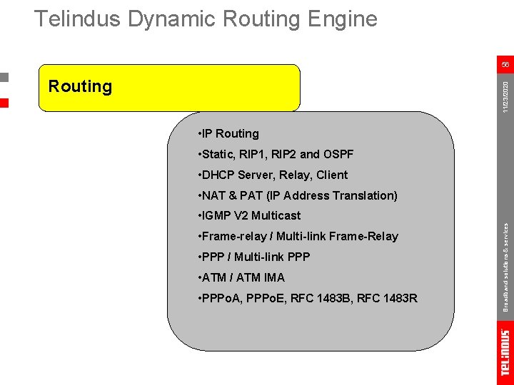 Telindus Dynamic Routing Engine 56 11/23/2020 Routing • IP Routing • Static, RIP 1,