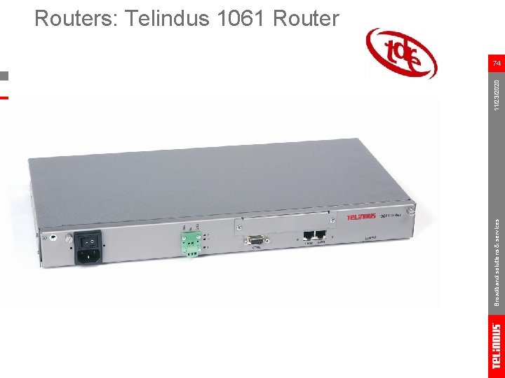 Broadband solutions & services 11/23/2020 Routers: Telindus 1061 Router 74 