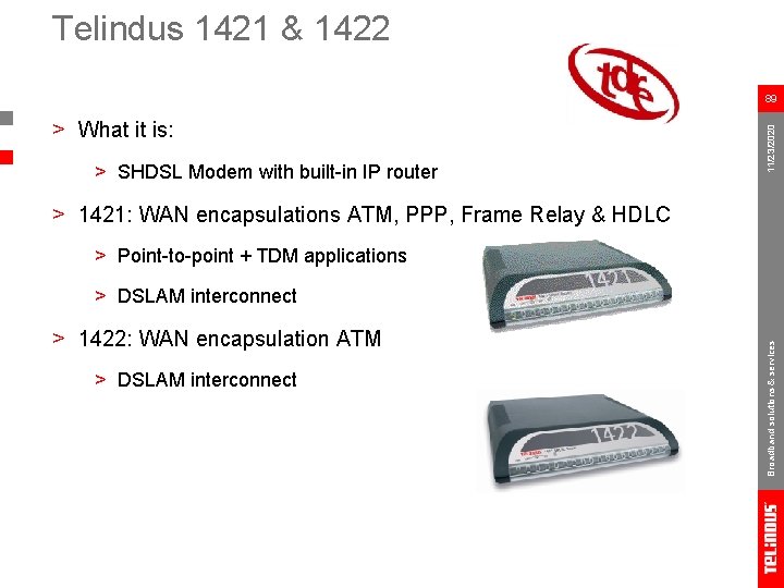 Telindus 1421 & 1422 > What it is: > SHDSL Modem with built-in IP