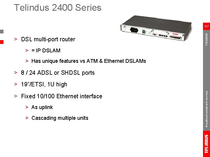 Telindus 2400 Series > DSL multi-port router 11/23/2020 107 > = IP DSLAM >