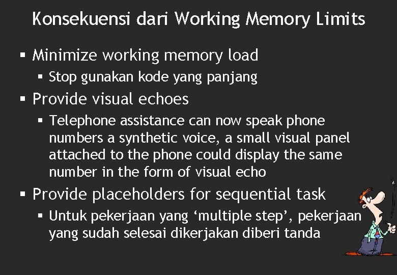 Konsekuensi dari Working Memory Limits § Minimize working memory load § Stop gunakan kode