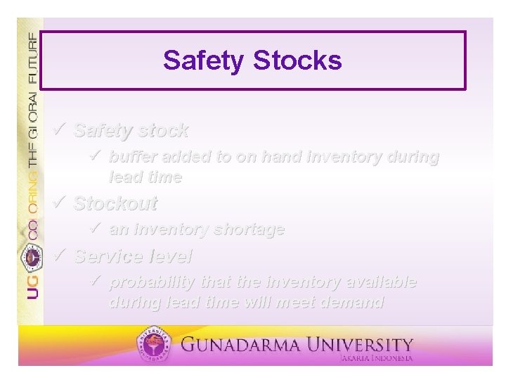 Safety Stocks ü Safety stock ü buffer added to on hand inventory during lead