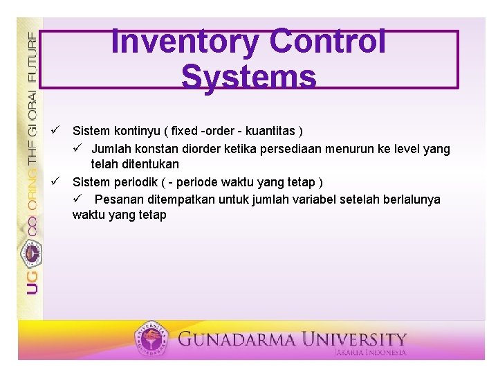 Inventory Control Systems ü Sistem kontinyu ( fixed -order - kuantitas ) ü Jumlah