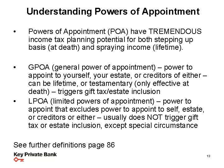 Understanding Powers of Appointment • Powers of Appointment (POA) have TREMENDOUS income tax planning