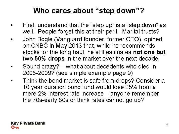 Who cares about “step down”? • • First, understand that the “step up” is