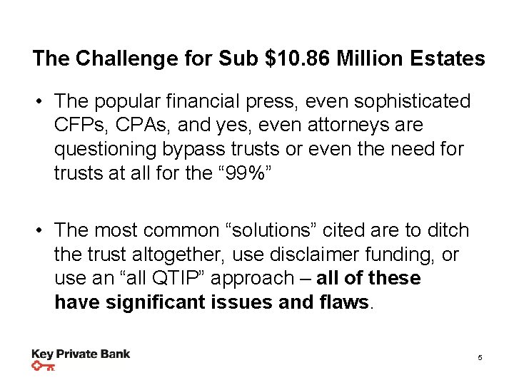 The Challenge for Sub $10. 86 Million Estates • The popular financial press, even