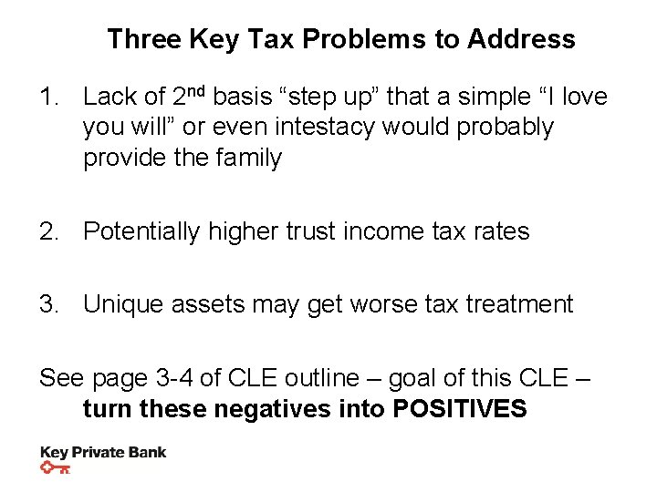 Three Key Tax Problems to Address 1. Lack of 2 nd basis “step up”