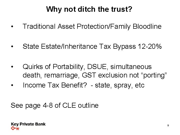 Why not ditch the trust? • Traditional Asset Protection/Family Bloodline • State Estate/Inheritance Tax