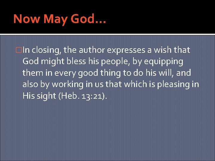 Now May God… �In closing, the author expresses a wish that God might bless