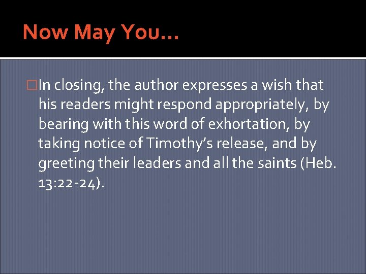 Now May You… �In closing, the author expresses a wish that his readers might