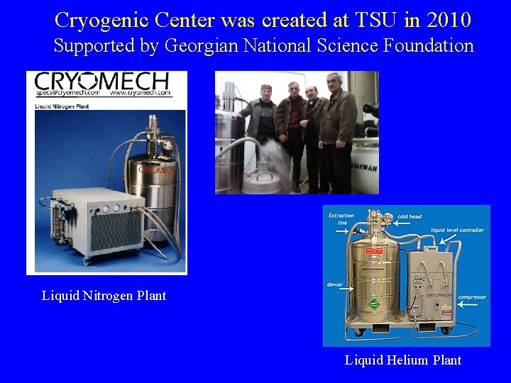 Cryogenic Center was created at TSU in 2010 Supported by Georgian National Science Foundation