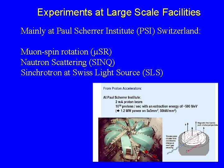 Experiments at Large Scale Facilities Mainly at Paul Scherrer Institute (PSI) Switzerland: Muon-spin rotation