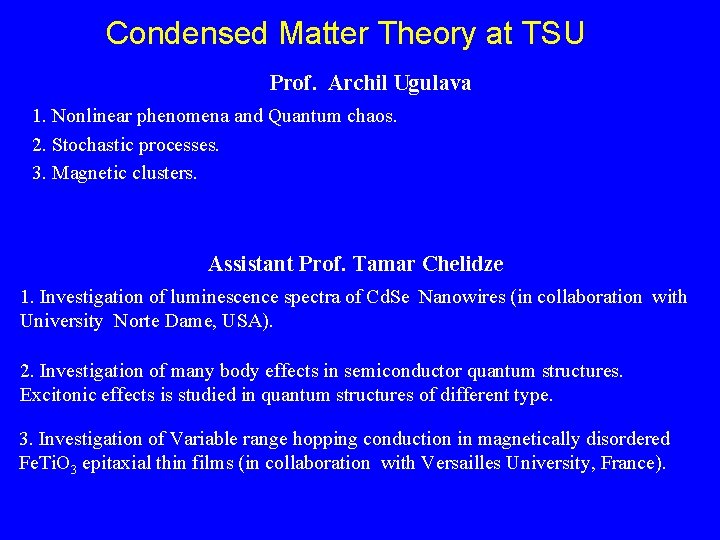 Condensed Matter Theory at TSU Prof. Archil Ugulava 1. Nonlinear phenomena and Quantum chaos.