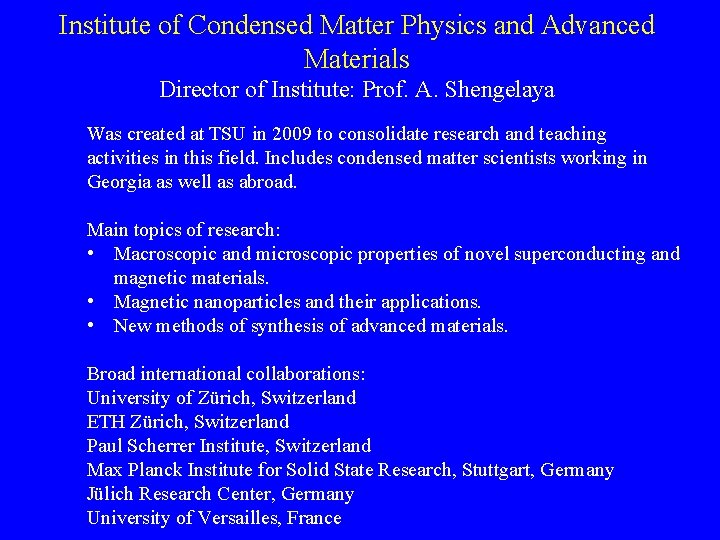 Institute of Condensed Matter Physics and Advanced Materials Director of Institute: Prof. A. Shengelaya