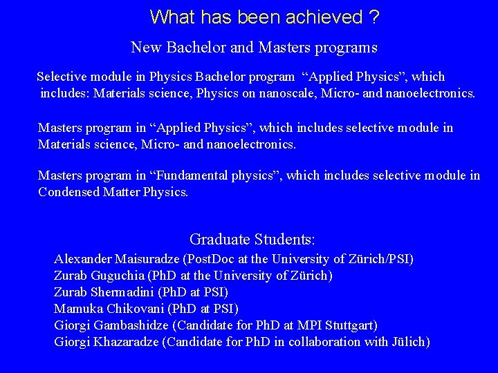 What has been achieved ? New Bachelor and Masters programs Selective module in Physics