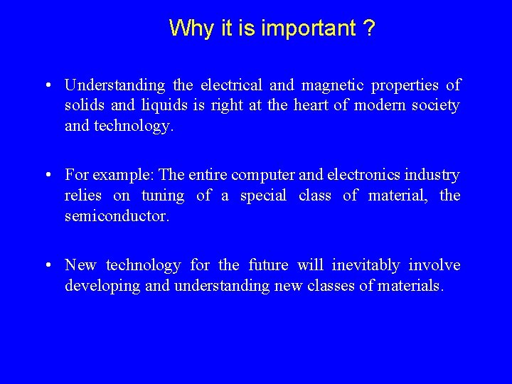 Why it is important ? • Understanding the electrical and magnetic properties of solids