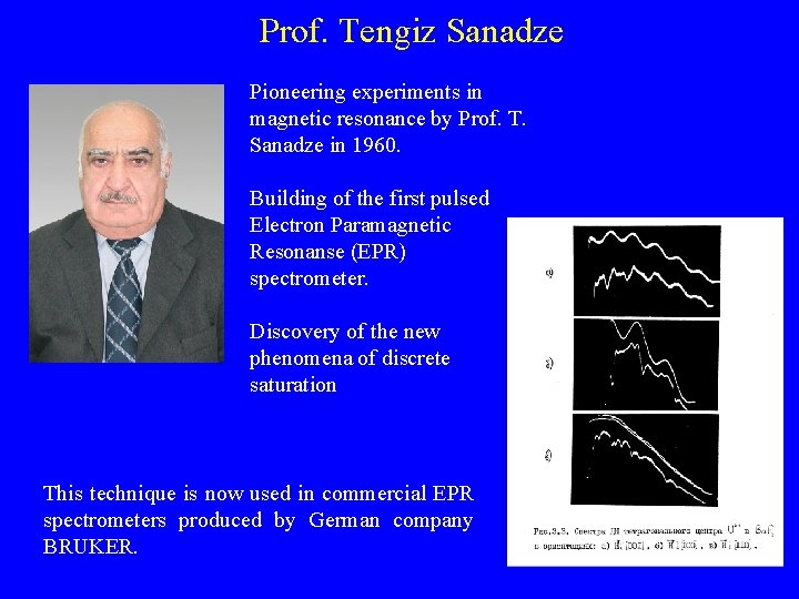 Prof. Tengiz Sanadze Pioneering experiments in magnetic resonance by Prof. T. Sanadze in 1960.