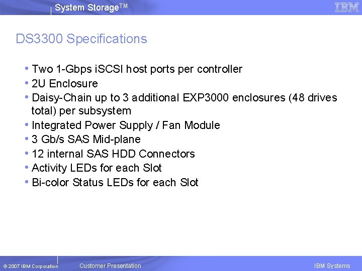 System Storage. TM DS 3300 Specifications • Two 1 -Gbps i. SCSI host ports